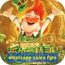 whatsapp caixa fgts